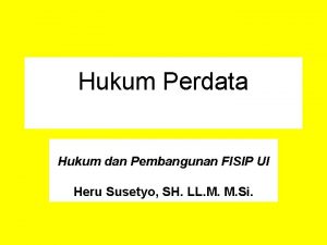 Hukum Perdata Hukum dan Pembangunan FISIP UI Heru