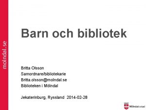 molndal se Barn och bibliotek Britta Olsson Samordnarebibliotekarie