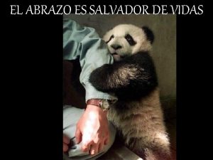 EL ABRAZO ES SALVADOR DE VIDAS Se ha