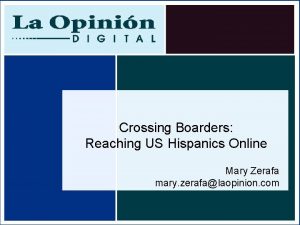 Crossing Boarders Reaching US Hispanics Online Mary Zerafa