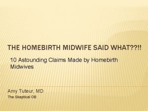 THE HOMEBIRTH MIDWIFE SAID WHAT 10 Astounding Claims