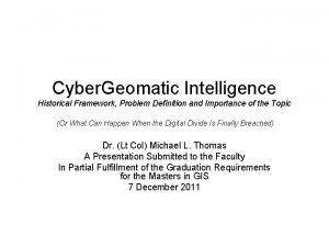 Cyber Geomatic Intelligence Historical Framework Problem Definition and