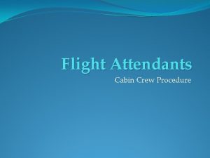 Flight Attendants Cabin Crew Procedure Cabin Crew Flight