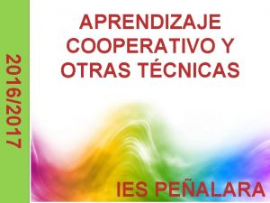 20162017 APRENDIZAJE COOPERATIVO Y OTRAS TCNICAS IES PEALARA