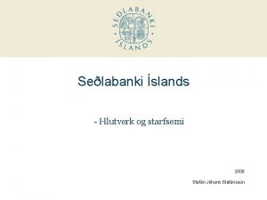 Selabanki slands Hlutverk og starfsemi 2008 Stefn Jhann