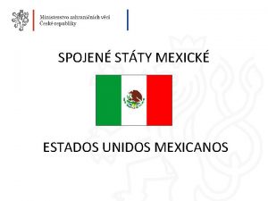 SPOJEN STTY MEXICK ESTADOS UNIDOS MEXICANOS Obsah Zkladn