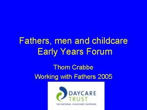 Fathers men and childcare Early Years Forum Thom