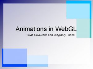 Animations in Web GL Flavia Cavalcanti and Imaginary