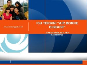 ISU TERKINI AIR BORNE DISEASE AHMAD IRFANDI SKM