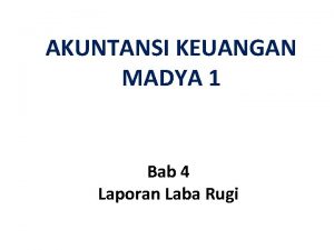 AKUNTANSI KEUANGAN MADYA 1 Bab 4 Laporan Laba