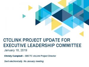 CTCLINK PROJECT UPDATE FOR EXECUTIVE LEADERSHIP COMMITTEE January