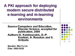 A PKI approach for deploying modern secure distributed