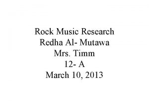 Rock Music Research Redha Al Mutawa Mrs Timm