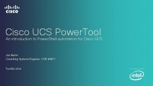 Cisco UCS Power Tool An introduction to Power