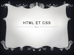 HTML ET CSS SOMMAIRE Dfinition de lHTML et