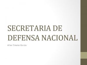 SECRETARIA DE DEFENSA NACIONAL Alher Smeke Garcia Organigrama