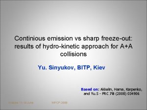 Continious emission vs sharp freezeout results of hydrokinetic
