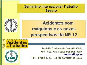 Seminrio Internacional Trabalho Seguro Acidentes com mquinas e