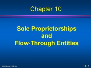Chapter 10 Sole Proprietorships and FlowThrough Entities 2005
