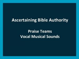 Ascertaining Bible Authority Praise Teams Vocal Musical Sounds