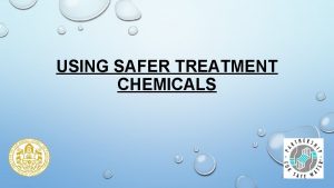 USING SAFER TREATMENT CHEMICALS CITY OF SAN DIEGOS