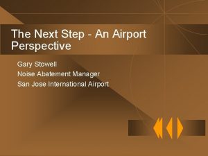 The Next Step An Airport Perspective Gary Stowell