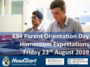 KS 4 Parent Orientation Day Homeroom Expectations rd