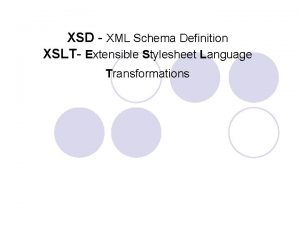 XSD XML Schema Definition XSLT Extensible Stylesheet Language