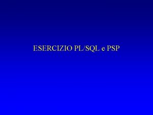 ESERCIZIO PLSQL e PSP LO SCHEMA create table