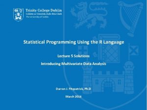 Statistical Programming Using the R Language Lecture 5
