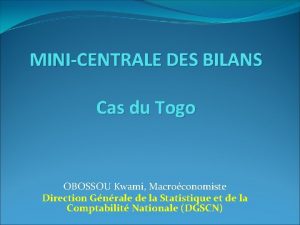 MINICENTRALE DES BILANS Cas du Togo OBOSSOU Kwami