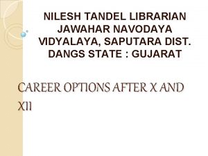 NILESH TANDEL LIBRARIAN JAWAHAR NAVODAYA VIDYALAYA SAPUTARA DIST