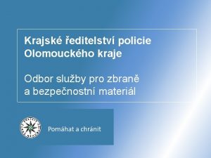 Krajsk editelstv policie Olomouckho kraje Odbor sluby pro