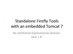 Standalone Firefly Tools with an embedded Tomcat 7