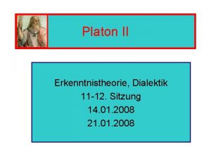 Platon II Erkenntnistheorie Dialektik 11 12 Sitzung 14
