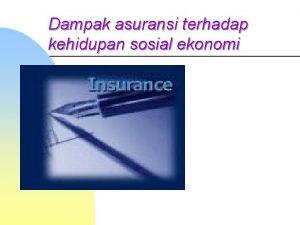 Dampak asuransi terhadap kehidupan sosial ekonomi Fungsi asuransi