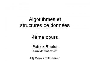 Algorithmes et structures de donnes 4me cours Patrick