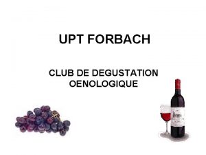 UPT FORBACH CLUB DE DEGUSTATION OENOLOGIQUE DEGUSTATION DEGUSTATION