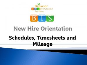 B I S New Hire Orientation Schedules Timesheets