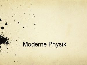 Moderne Physik Ende der Physik Ende der Physik