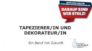 TAPEZIERERIN UND DEKORATEURIN Ein Beruf mit Zukunft Tapezierer