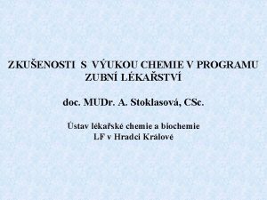 ZKUENOSTI S VUKOU CHEMIE V PROGRAMU ZUBN LKASTV