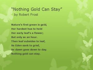 Nothing Gold Can Stay by Robert Frost Natures