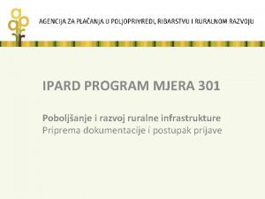 IPARD PROGRAM MJERA 301 Poboljanje i razvoj ruralne