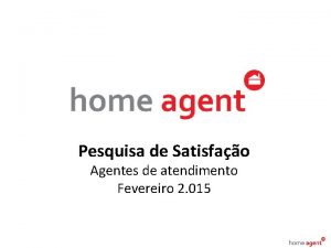 Pesquisa de Satisfao Agentes de atendimento Fevereiro 2