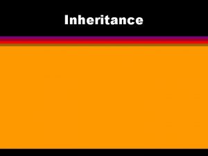 Inheritance Today Inheritance and derived classes IsA relationship