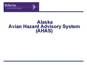 Alaska Avian Hazard Advisory System AHAS Objectives n