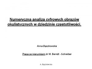 Numeryczna analiza cyfrowych obrazw okulistycznych w dziedzinie czstotliwoci