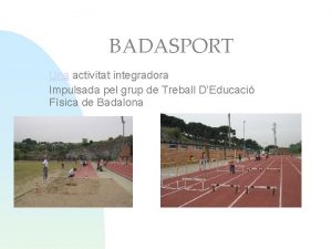 BADASPORT Una activitat integradora Impulsada pel grup de