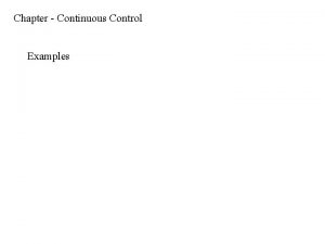 Chapter Continuous Control Examples A Feedback Controller Continuous